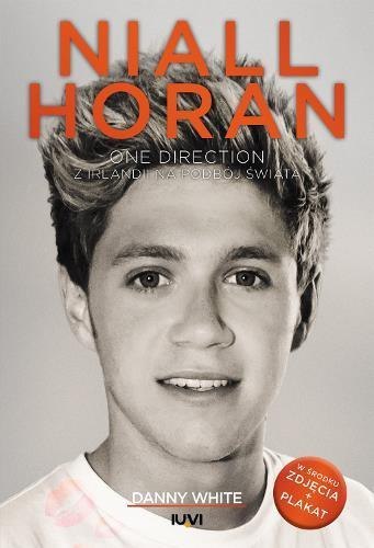 Niall Horan. Z Irlandii na podbój świata Niall Horan. Z Irlandii na podbój świata